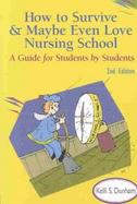 Details for How to Survive and Maybe Even Love Nursing School! A Guide for Students by Students
